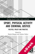 Cover of Sport, Physical Activity and Criminal Justice: Politics, Policy and Practice (eBook)