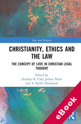 Cover of Christianity, Ethics and the Law: The Concept of Love in Christian Legal Thought (eBook)