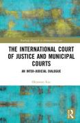 Cover of The International Court of Justice and Municipal Courts: An Inter-Judicial Dialogue