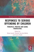 Cover of Responses to Serious Offending by Children: Principles, Practice and Global Perspectives