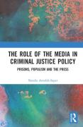 Cover of The Role of the Media in Criminal Justice Policy: Prisons, Populism and the Press