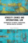 Cover of Atrocity Crimes and International Law: Responsibility to Protect, Intercession, and Non-Forceful Responses