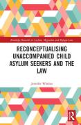 Cover of Reconceptualizing Unaccompanied Child Asylum Seekers and the Law