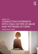 Cover of Conducting Interviews with Child Victims of Abuse and Witnesses of Crime: A Practical Guide