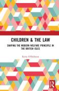 Cover of Children &#38; the Law: Shaping the Modern Welfare Principle in the British Isles