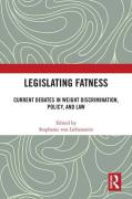 Cover of Legislating Fatness: Current Debates in Weight Discrimination, Policy, and Law