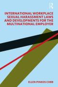 Cover of International Workplace Sexual Harassment Laws and Developments for the Multinational Employer