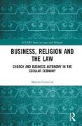 Cover of Business, Religion and the Law: Church and Business Autonomy in The Secular Economy