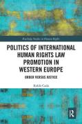 Cover of Politics of International Human Rights Law Promotion in Western Europe: Order versus Justice