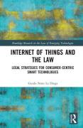 Cover of The Internet of Things and the Law: Legal Strategies for Consumer-Centric Smart Technologies