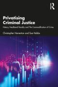 Cover of Privatising Criminal Justice: History, Neoliberal Penalty and The Commodification of Crime