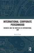 Cover of International Corporate Personhood: Business and the Bodyless in International Law
