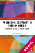 Cover of Protecting Creativity in Fashion Design: US Laws, EU Design Rights, and Other Dimensions of Protection (eBook)