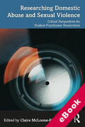 Cover of Researching Domestic Abuse and Sexual Violence: Critical Perspectives for Student-Practitioner Researchers (eBook)
