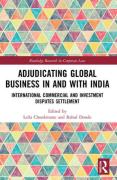 Cover of Adjudicating Global Business in and with India: International Commercial and Investment Disputes Settlement