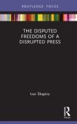 Cover of The Disputed Freedoms of a Disrupted Press