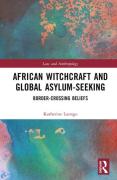 Cover of African Witchcraft and Global Asylum-Seeking: Border-Crossing Beliefs