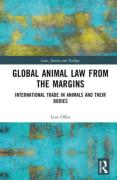 Cover of Global Animal Law from the Margins: International Trade in Animals and their Bodies