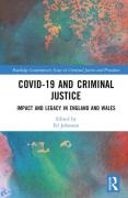 Cover of Covid-19 and Criminal Justice: Impact and Legacy in England and Wales
