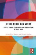 Cover of Regulating Gig Work: Decent Labour Standards in a World of On-demand Work