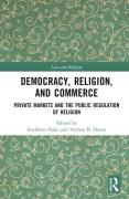 Cover of Democracy, Religion, and Commerce: Private Markets and the Public Regulation of Religion