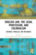 Cover of English Law, the Legal Profession, and Colonialism: Histories, Parallels, and Influences
