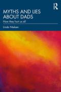 Cover of Myths and Lies about Dads: How they hurt us all