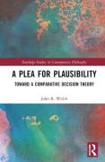 Cover of A Plea for Plausibility: Toward a Comparative Decision Theory