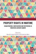 Cover of Property Rights in Wartime: Sequestration, Confiscation and Restitution in Twentieth-Century Europe