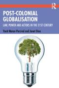 Cover of Post-Colonial Globalisation: Law, Power and Actors in the 21st Century