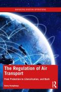 Cover of The Regulation of Air Transport: From Protection to Liberalisation, and Back Again