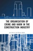 Cover of The Organisation of Crime and Harm in the Construction Industry