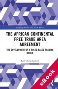 Cover of The African Continental Free Trade Area Agreement: The Development of a Rules-Based Trading Order (eBook)