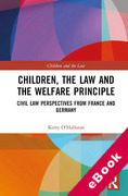 Cover of Children, the Law and the Welfare Principle: Civil Law Perspectives from France and Germany (eBook)