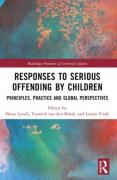 Cover of Responses to Serious Offending by Children: Principles, Practice and Global Perspectives