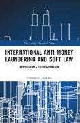 Cover of International Anti-Money Laundering and Soft Law: Approaches to Regulation