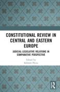 Cover of Constitutional Review in Central and Eastern Europe: Judicial-Legislative Relations in Comparative Perspective