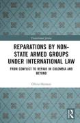 Cover of Reparations by Non-State Armed Groups under International Law: From Conflict to Repair in Colombia and Beyond