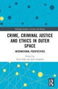 Cover of Crime, Criminal Justice and Ethics in Outer Space: International Perspectives