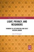 Cover of Light, Privacy, and Neighbors: Windows in Late Medieval and Early Modern London