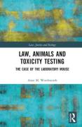 Cover of Law, Animals and Toxicity Testing: The Case of the Laboratory Mouse