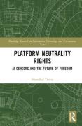 Cover of Platform Neutrality Rights: AI Censors and the Future of Freedom