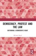 Cover of Democracy, Protest and the Law: Defending a Democratic Right