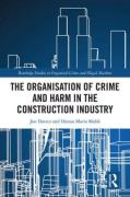 Cover of The Organisation of Crime and Harm in the Construction Industry