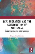 Cover of Law, Migration, and the Construction of Whiteness: Mobility Within the European Union