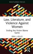 Cover of Law, Literature, and Violence Against Women: Ending the Victim Blame Game