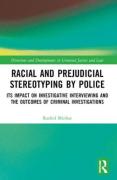 Cover of Racial and Prejudicial Stereotyping by Police: Its Impact on Investigative Interviewing and the Outcomes of Criminal Investigations