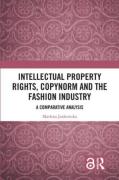 Cover of Intellectual Property Rights, Copynorm and the Fashion Industry: A Comparative Analysis