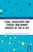 Cover of Legal, Regulatory and Ethical Non-binary Choices of the AI Act