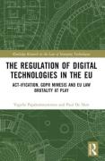 Cover of The Regulation of Digital Technologies in the EU: Act-ification, GDPR Mimesis and EU Law Brutality at Play